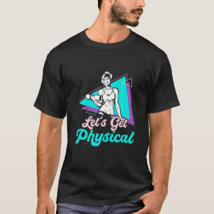 Lasst uns körperlich fit für eine Fitness 80er wer T-Shirt