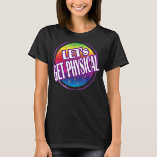 Lasst uns körperlich völlig Krasse Übungsarbeit de T-Shirt