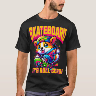 Lasst uns losrollen Corgi T-Shirt