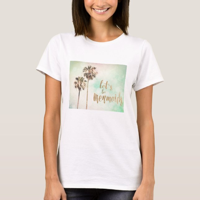 Lasst uns Mermaids mit Ananas sein T-Shirt (Vorderseite)