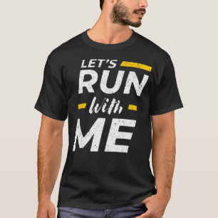 Lasst uns mit mir laufen T-Shirt