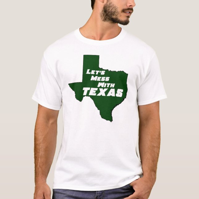 Lasst uns mit Texas Green durcheinander kommen T-Shirt (Vorderseite)