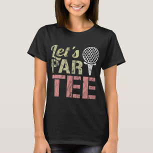 Lasst uns Par Funny Party ParPun Golf Geschenk T-Shirt