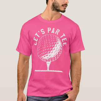 Lasst uns Par Tee-Shirt Lustiger Golfspieler Gesch T-Shirt