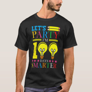 Lasst uns Party machen, dass ich 100 Tage klüger b T-Shirt