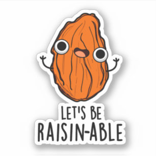 Lasst uns Raisin-fähige Funny Raisin Pun sein Aufkleber