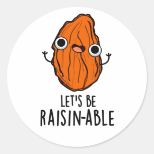 Lasst uns Raisin-fähige Funny Raisin Pun sein Runder Aufkleber
