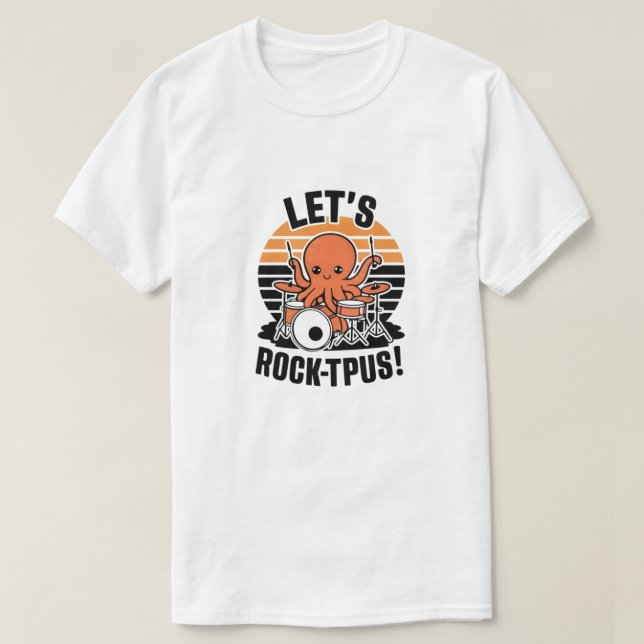 Lasst uns Rock-Tpus machen! T-Shirt (Design vorne)