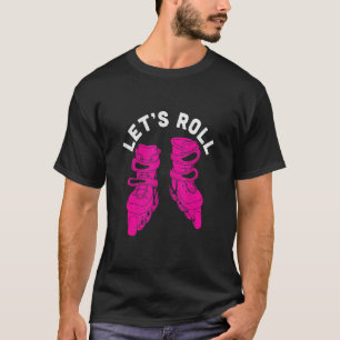 Lasst Uns Rollen Rollschuhe Fahren T-Shirt