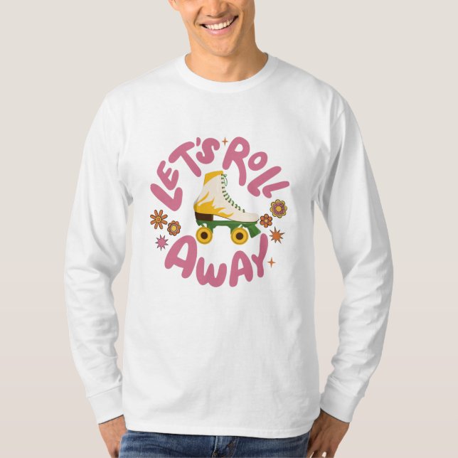 Lasst uns Roller-Skate wegrollen T-Shirt (Vorderseite)