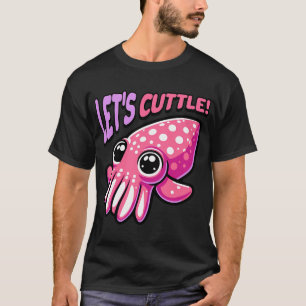 Lasst uns schneiden! Süßer Tintenfisch Wortwitz T-Shirt