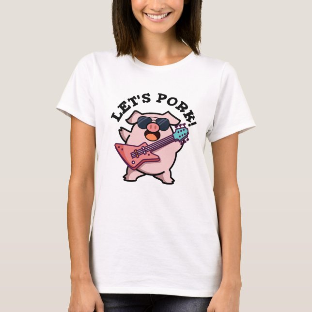 Lasst uns Schweinefick-Gitarrenpun T-Shirt (Vorderseite)
