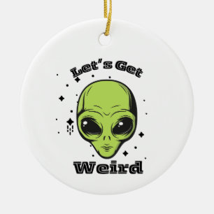 "Lasst uns seltsam werden" Alien Ornament