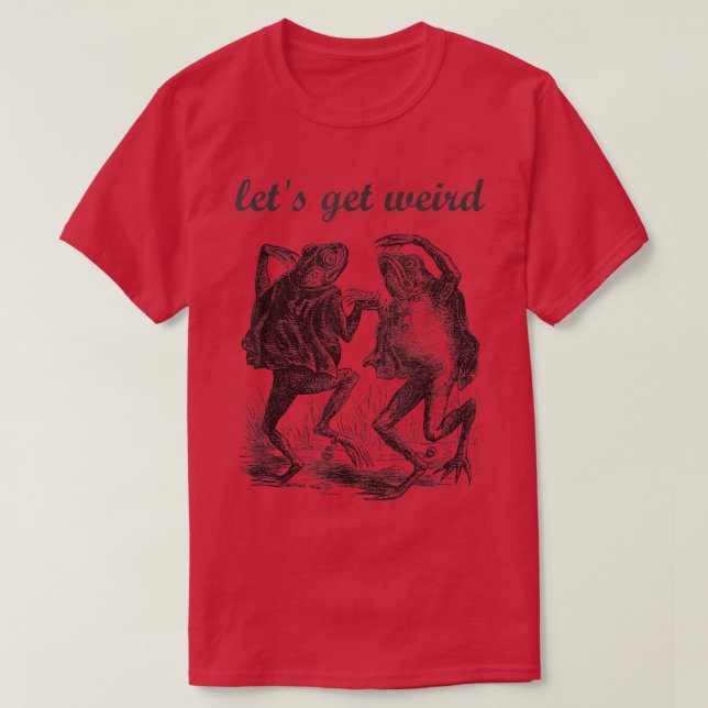Lasst uns seltsame Dancing Frösche Drogen Märchen  T-Shirt (Design vorne)