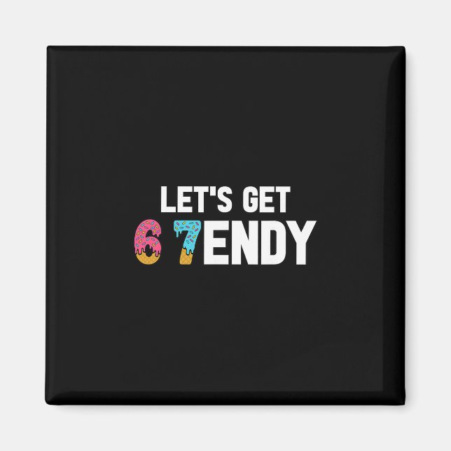 Lasst uns Sendy 67 Eiscreme 7endy 6 7endy 67 Meme  Magnet (Vorne)