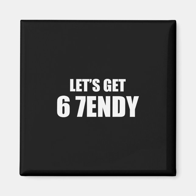 Lasst uns Sendy 67 Six Seven 7endy 6 7endy 67 Meme Magnet (Vorne)