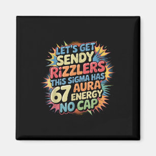 Lasst uns Sendy Rizzlers 67 Aura Meme Design _1 be Magnet