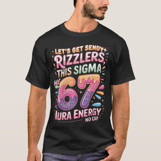 Lasst uns Sendy Rizzlers Sigma 67 Aura sein T-Shirt