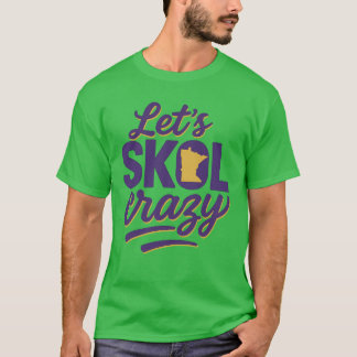Lasst uns Skol Crazy Minnesota T-Shirt