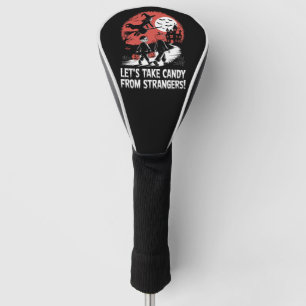 Lasst uns Süßigkeiten von Fremden nehmen, lustiges Golf Headcover