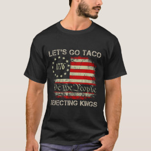 Lasst uns Taco-Ablehnen-Könige seit 1776 Amerikani T-Shirt