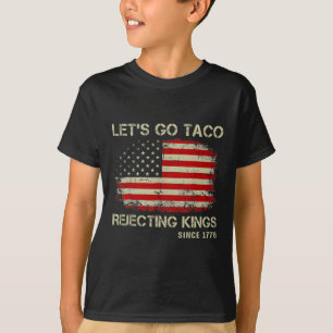 Lasst uns Taco-Ablehnen-Könige seit 1776 Amerikani T-Shirt
