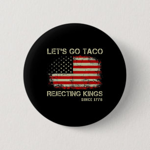 Lasst uns Taco ablehnende Könige seit 1776 America Button