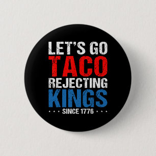Lasst uns Taco-Ablehnende Könige seit 1776 Retro 4 Button