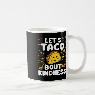 Lasst uns Taco Bout Kindness Cinco De Mayo Niedlic Kaffeetasse