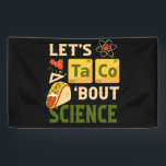 Lasst uns Taco 'Bout Science Pun Tacos Banner<br><div class="desc">Live Everyday Like It's Taco Dienstag Essen essen täglich essen mexican Abendessen ist Liebhaber Party Sprichwort Zitat lustig Wear diese lustige Taco Dienstag Tee mit Taco Dienstag Dinner Bib. mexikanische Taco Food Liebhaber, die Mexiko Flag, Hombre Sombrero Themenparty, lustige Kostüme zu tragen bei einem Cinco De Mayo Fiesta Party mit...</div>