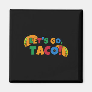 Lasst uns Taco' Chicken Trump Zoll 1 gehen Magnet