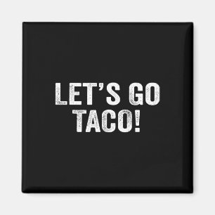 Lasst uns Taco &# gehen. Magnet