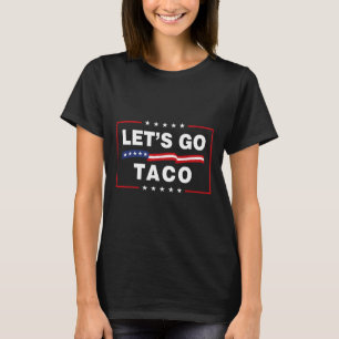 Lasst uns Taco Lustig Politisch Taco Trump Immer C T-Shirt