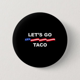 Lasst uns Taco lustig Trump immer kneift aus 71  Button