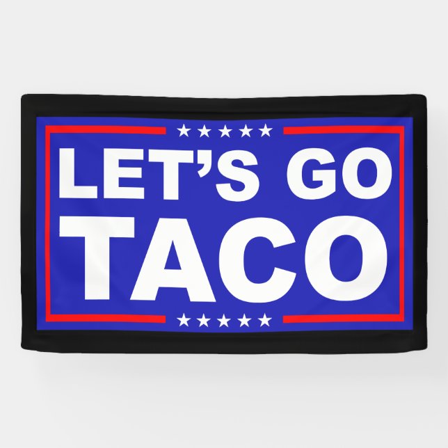 Lasst uns Taco Politischer Humor gehen Banner (Horizontal)