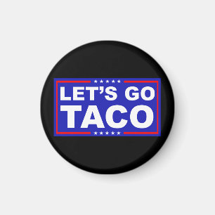 Lasst uns Taco Politischer Humor gehen Magnet