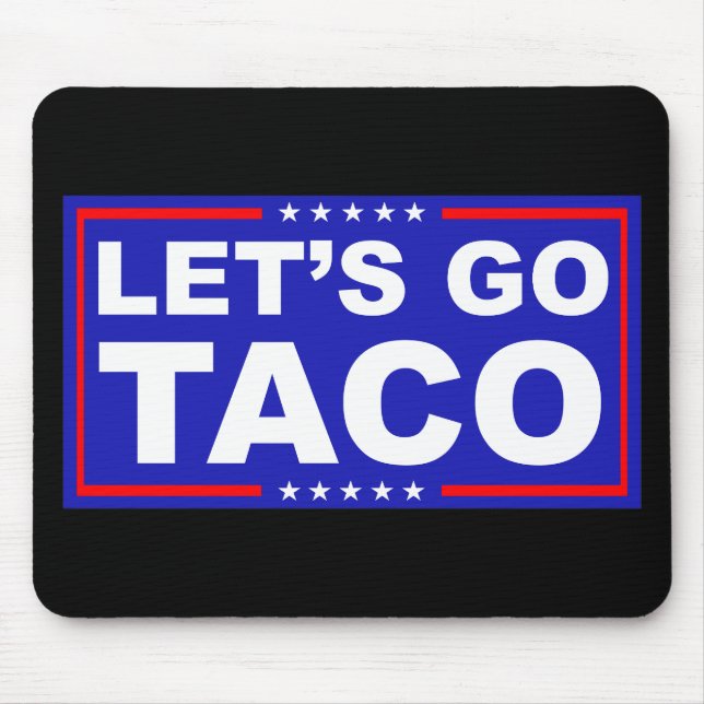 Lasst uns Taco Politischer Humor gehen Mousepad (Vorne)