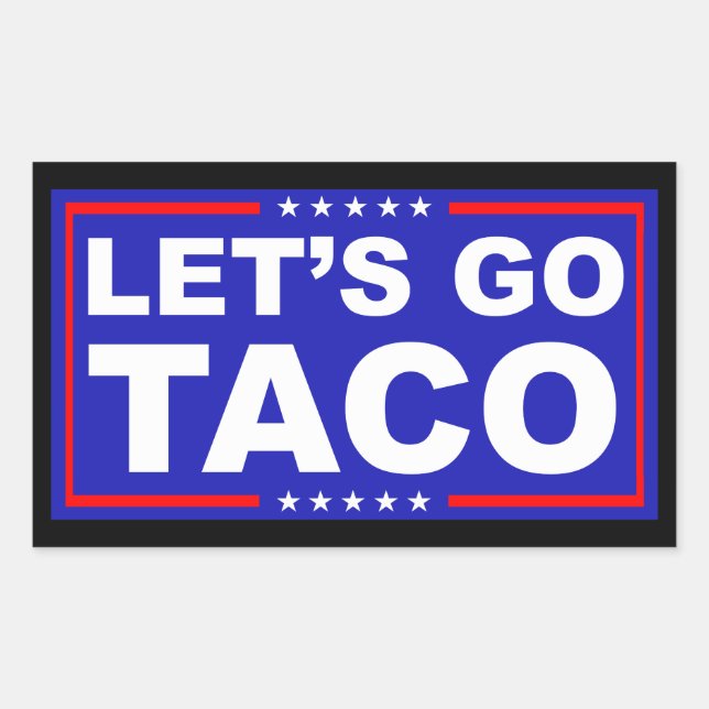 Lasst uns Taco Politischer Humor gehen Rechteckiger Aufkleber (Vorderseite)