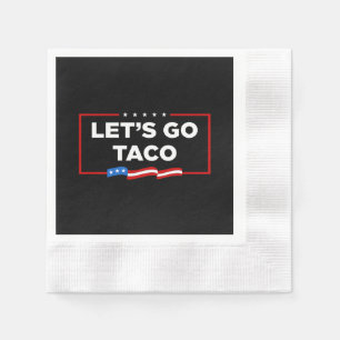 Lasst uns Taco Trump immer die Hühner aus der Sonn Serviette