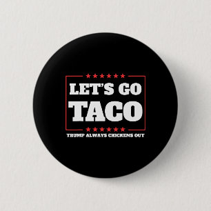 Lasst uns Taco Trump kneift immer vor Zöllen aus Button