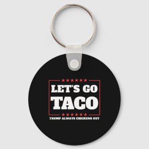 Lasst uns Taco Trump kneift immer vor Zöllen aus Schlüsselanhänger