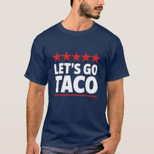 Lasst uns Taco Trump Meme gehen T-Shirt