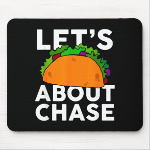 Lasst uns Taco über Chase Name Shirt Taco Geschenk Mousepad