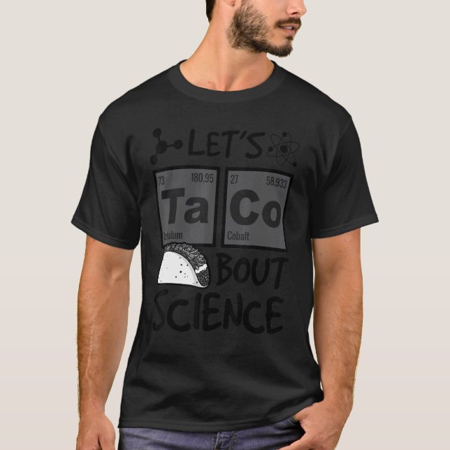 Lasst uns Taco über Science Food Pun Funny Cinco D T-Shirt (Vorderseite)