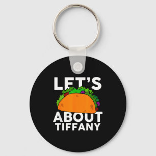 Lasst uns Taco über Tiffany Name Shirt Taco Gesche Schlüsselanhänger