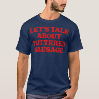 Lasst uns über Butterwurst sprechen T-Shirt