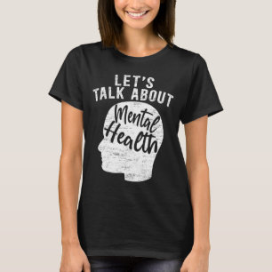 Lasst uns über das Bewusstsein für psychische Gesu T-Shirt