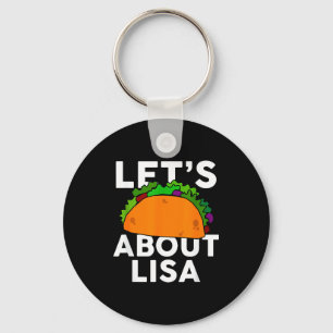 Lasst uns über Lisa Name-Shirt Taco-Geschenk taco' Schlüsselanhänger