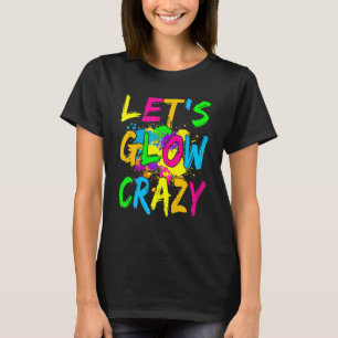 Lasst uns verrückt glühen Glow Party 80er Retro-Ko T-Shirt