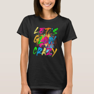 Lasst uns verrückt glühen Retro-Party 80er-Kostüm T-Shirt